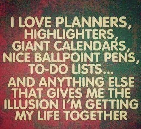 I love planners, highlighters, giant calendars, nice ballpoint pens, to-do lists... and anything else that gives me the illusion I'm getting my life together. Planner Quotes Funny, Giant Calendar, Getting My Life Together, Homeschool Humor, Planner Quotes, Work Motivation, Get My Life Together, Truth Hurts, Planner Addicts