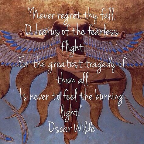 "Never regret thy fall, O Icarus of the fearless flight For the greatest tragedy of them all Is never to feel the burning light." Oscar Wilde #oscarwilde #fly #high #close #sun #warmth #nevergiveup | by Finnbarious Icarus And The Sun, The Sun Quotes, Sun Quotes, Fall O, Closer To The Sun, Souls Journey, Never Regret, The Burning, Fly High