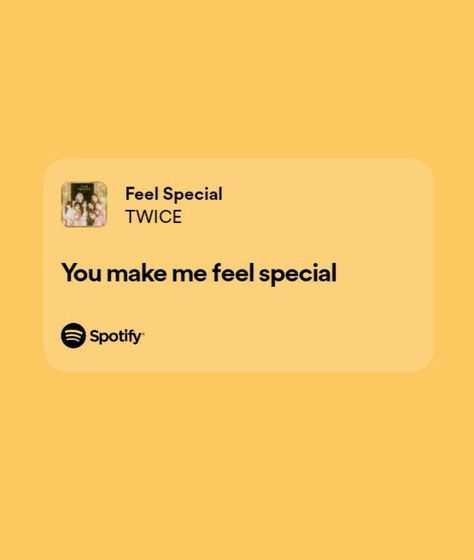 Feel Special Twice Lyrics, Kpop Lyrics Quotes Twice, Yellow Spotify Lyrics, Twice Lyrics Aesthetic, Twice Quotes Lyrics, Kpop Love Lyrics, Feel Special Aesthetic, Twice Song Lyrics, Elastic Heart Lyrics