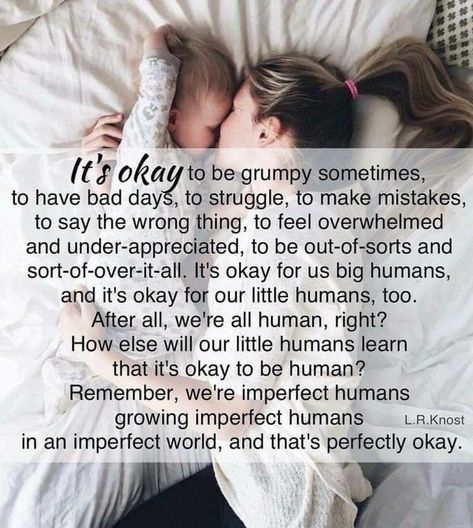 It's okay to be grumpy sometimes, to have bad days...Remember, we're imperfect humans growing imperfect humans in an imperfect world, and that's perfectly okay. Uppfostra Barn, Mommy Quotes, Quotes About Motherhood, Daughter Quotes, Mothers Day Quotes, Mommy Life, It's Okay, Parenting Quotes, Mom Quotes