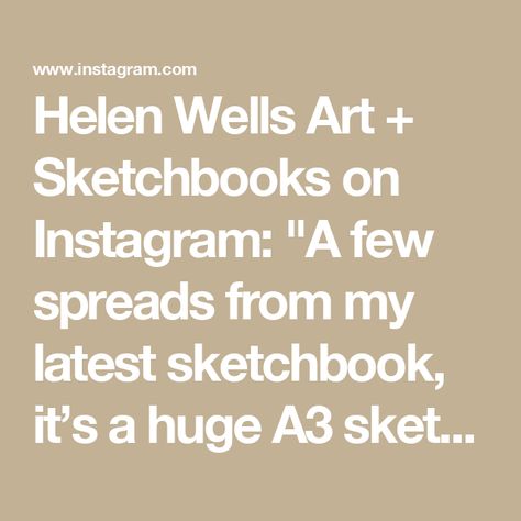 Helen Wells Art + Sketchbooks on Instagram: "A few spreads from my latest sketchbook, it’s a huge A3 sketchbook from @dalerrowney1783 I filled up the very last page today. A full sketchbook always feels like an achievement…a milestone reached, something to be proud of. Particularly as I used to find sketchbooks so confronting and intimidating. I nicknamed this sketchbook my book of Joy and Delight as a small reminder to myself to seek, search and create joy and delight in the process and in the end result.There is something I just love about a chokka-block full sketchbook. It feel’s like I’ve let something significant-to-me unfurl, gain momentum and take up its own space. I think this sketchbook has 54 double spreads and I started it in the first week of January so I make that roughly a do Full Sketchbook, A3 Sketchbook, Reminder To Myself, Helen Wells, Double Page Spread, First Week, In The End, Art Sketchbook, Milestones