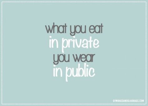 What You Eat In Private You Wear, Body Coach, 90 Day Challenge, Diet Motivation Quotes, Hard Work Pays Off, Wise Words Quotes, Diet Motivation, Day Challenge, What You Eat