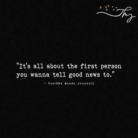 It's all about the first person you wanna tell good news to - http://themindsjournal.com/its-all-about-the-first-person-you-wanna-tell-good-news-to/ Good News Quotes, Random Posters, Silly Sayings, Friend Quote, News Quotes, Missing Quotes, The Minds Journal, Minds Journal, Better Mental Health