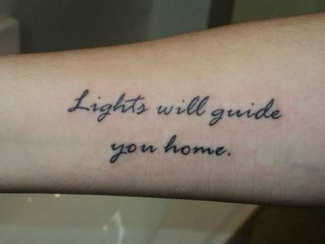 lights will guide you home. and i will try to fix you. Coldplay Tattoo, Inspiring Quote Tattoos, Coldplay Lyrics, Good Tattoo Quotes, Lyric Tattoos, Ink Master, Word Tattoos, Skin Art, Piercing Tattoo