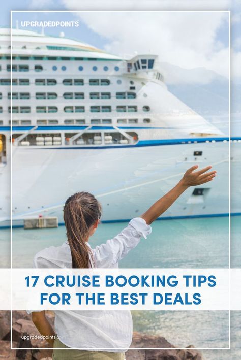 A woman stands facing a large white cruise ship, her arm raised in greeting. The image contains the title "17 Cruise Booking Tips for the Best Deals" with "UpgradedPoints" branding above. Best Cruise Deals, Costco Travel, Online Travel Agency, Travel Agencies, How To Book A Cruise, Cheap Cruises, Best Websites, Cruise Deals, Best Cruise