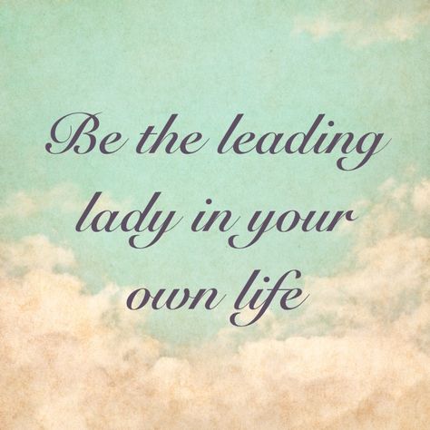 Be the leading lady of your own life Leading Lady Of Your Own Life, Quote Captions, Girls World, Thought Of The Day, New Chapter, Note To Self, Woman Quotes, Of My Life, Fox