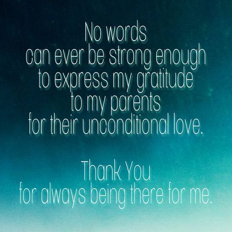 No words can ever be strong enough to express my gratitude to my parents for their unconditional love. Thank you for always being there for me. Gratitude For Parents Quotes, Thank You For My Family Quote, Thank You For Including Me Quotes, Thank You Parents Quotes Gratitude, Gratitude Letter To Parents, Thank You Quotes For Parents, Thank You To My Parents, Thankful For My Parents Quotes, Thank You Parents Quotes