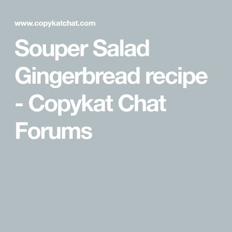 Souper Salad Gingerbread recipe - Copykat Chat Forums Souper Salad Gingerbread Recipe, Salad Copycat Recipes, Copycat Salad Recipes, Copycat Salad, Salad Copycat, Recipes Copycat, Vegetable Soup Recipe, Candied Orange Peel, Candied Ginger