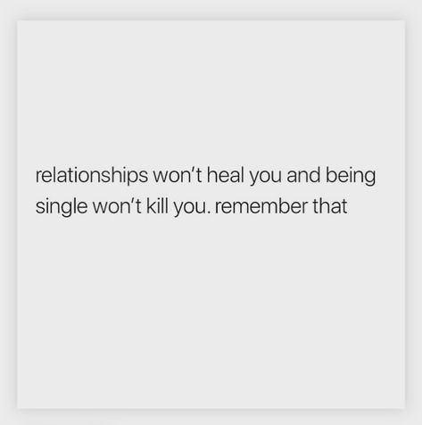 relationships won’t heal you & being single won’t kill you. remember that. Single Healing Quotes, Being Single, Growth Quotes, Healing Quotes, Real Quotes, The Truth, Black Women, Healing, Quotes