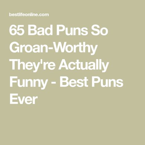 65 Bad Puns So Groan-Worthy They're Actually Funny - Best Puns Ever