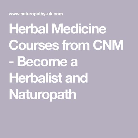 Herbal Medicine Courses from CNM - Become a Herbalist and Naturopath Naturopathic Medicine, Holistic Therapies, Naturopathy, Natural Therapy, Homeopathy, Herbal Medicine, Acupuncture, Health Coach, Manchester