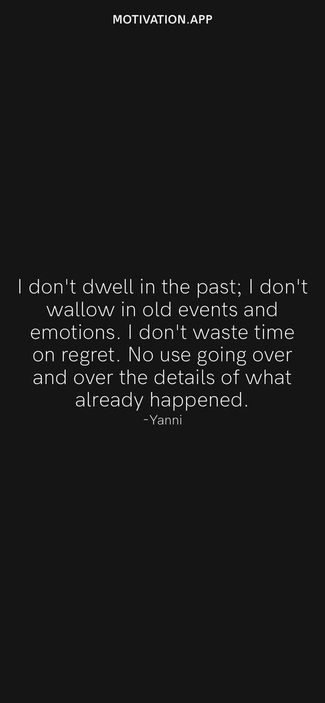 Don’t Dwell On The Past, Don’t Dwell On The Past Quotes, Dont Dwell On The Past Quotes, Wasting Time Quotes, Past Quotes, Dwelling On The Past, Motivation App, Waste Time, Old Quotes