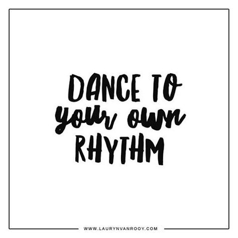 "When you dance to your own rhythm - life taps its toes to your beat" - Terri Guillemets wordstoliveby  |  instaquote   |  instagood  |  life  |  happy Dance To Your Own Rhythm Quote, Rhythm Quotes, Quotes About Dancing, Dance Quotes, Line Dancing, Dance Life, Tattoo Quotes, Tattoo Ideas, Dancing