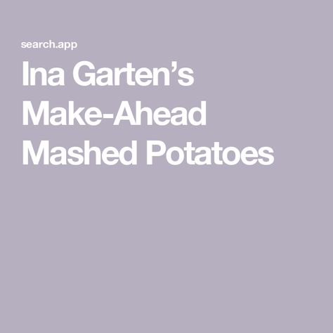 Ina Garten’s Make-Ahead Mashed Potatoes Mashed Potatoes For Thanksgiving, Chicken Mushroom Marsala, Make Ahead Mashed Potatoes, Creamy Mustard Sauce, Cranberry Orange Bread, Ina Garten Recipes, Roast Eggplant, Eggplant Parmesan, Chicken Marsala