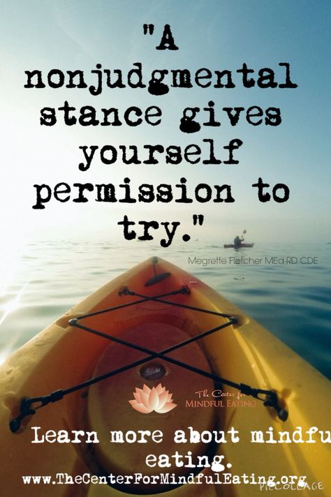 "A nonjudgmental stance gives yourself permission to try." Learn more about mindful eating at www.thecenterformindfuleating.org Nonjudgmental Stance, Accepts Dbt Skills, Wise Mind Dbt, Non Judgemental Dbt, Stop Skill Dbt, Please Dbt Skill, Mindful Eating, Outdoor Gear, Nutrition