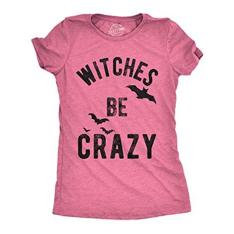 Witches Be Crazy, Woman Meme, Nerdy Shirts, Be Crazy, Funny Tee Shirts, Novelty Clothing, Tshirt Funny, Party Funny, Crazy Dog