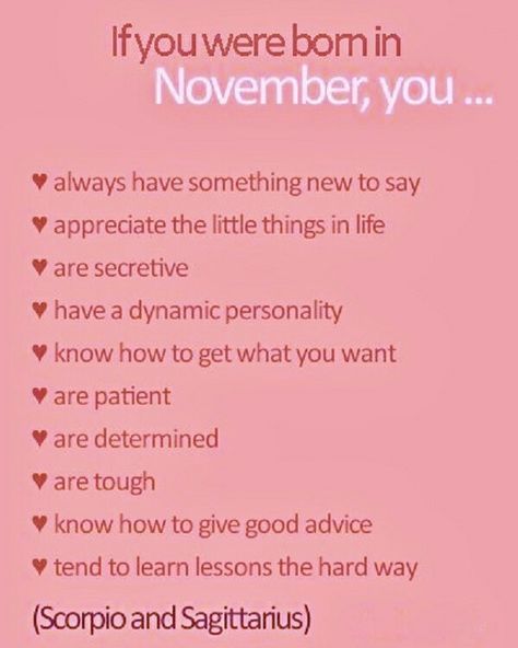 If you were born in November November Born Quotes, November Birthday Quotes, Birth Month Personality, Birthday Month Quotes, Birth Month Quotes, November Born, Zodiac Quotes Scorpio, November Quotes, November Baby