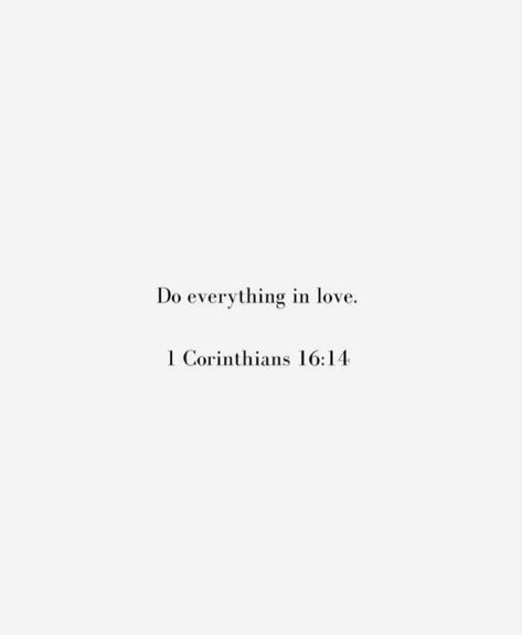 Do Everything In Love Corinthians, Christian Saying Tattoos, Do Everything In Love Tattoo, Love Conquers All Tattoo, Bible Quote Tattoos, Bible Tattoos, 16 Tattoo, Gods Plan Quotes, Bible Verse Tattoos