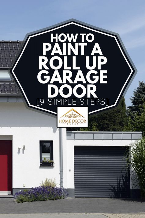 How To Paint A Roll Up Garage Door [9 Simple Steps] - Home Decor Bliss Paint Garage Door, Rolling Garage Door, Fiberglass Garage Doors, Roll Up Garage Door, Metal Garage Doors, Garage Door Paint, Electric Garage Doors, Aluminum Garage, Japanese Houses