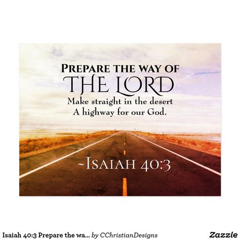 Isaiah 40:3 Prepare the way of the Lord, Bible Postcard Isaiah 40 3, Kingdom Marriage, Give Me Strength Quotes, Fire Angel, Religious Quotes Inspirational, I Love You Lord, Prayer Closet, Favorite Verses, Jesus Christ Quotes