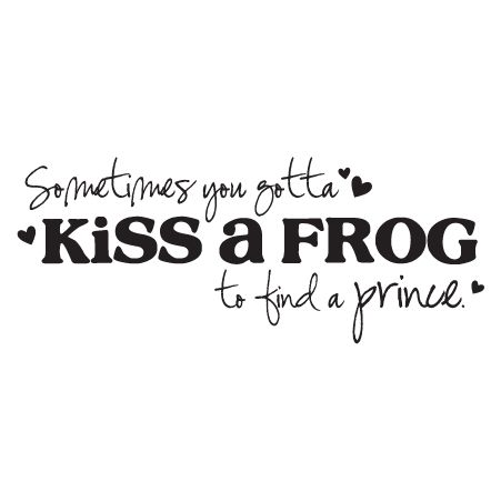 Frog Quotes, Prince Quotes, Kissing Quotes, Charming Quotes, Frog Prince, Vinyl Wall Quotes, My Heart Hurts, Words Of Wisdom Quotes, Wall Quotes Decals