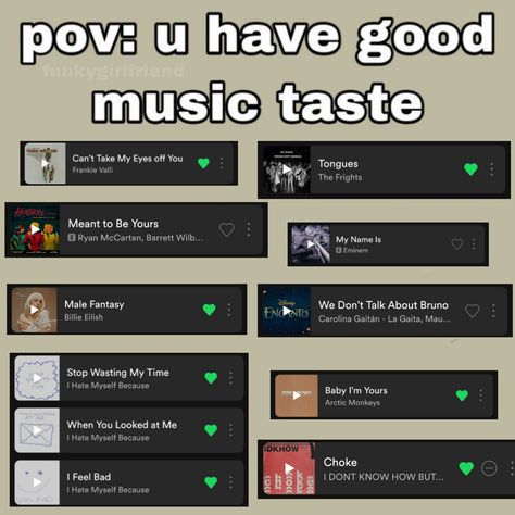 Pov You Have Good Music Taste, Good Music Taste, Stop Wasting My Time, Ryan Mccartan, Frankie Valli, Meant To Be Yours, Music Taste, We Dont Talk, Arctic Monkeys