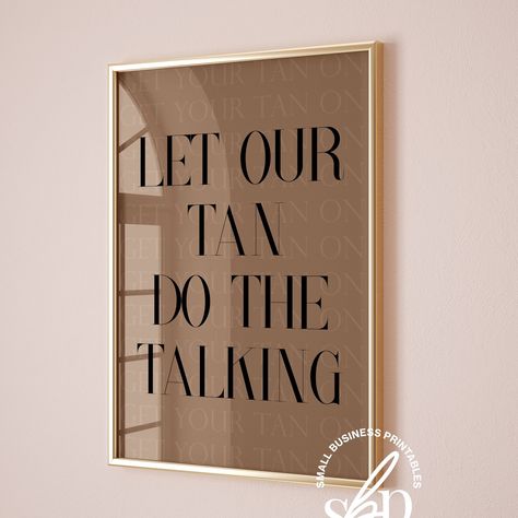 Transform your tanning studio with our stylish "Let Our Tan Do The Talking" sign! Perfect for any spray tan artist, this high-quality, eye-catching sign adds personality and charm to your space. Boost your spray tan business's ambiance and let clients know they're in expert hands. Shine bright, spark engagement! Download and Print Today! #tanningsalon #tanningstudio #tanningsalondecor #spraytanbusinss #tanningquotes #spraytanart #tanningwallart Spray Tan Vendor Booth Ideas, Spray Tan Room Ideas Interior Design, Tanning Salon Ideas, Small Spray Tan Room Ideas, Tanning Room Decor, Spray Tan Room Decor, Spray Tan Quotes, Spray Tan Studio, Salon Products Display