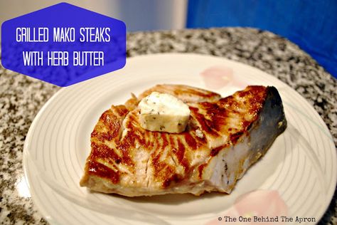 Grilled Mako Steaks Mako Shark Recipes, Blackened Swordfish Recipes Grilled, Trout On Blackstone Griddle, Grilled Swordfish Marinade, Shark Recipes, Redfish On The Half Shell Grilled, Grilled Marinated Swordfish Steaks, Herb Butter, What To Cook