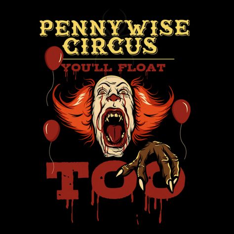 Float Too - NeatoShop Clown Names, Pennywise The Clown, You'll Float Too, Pennywise The Dancing Clown, Horror Movie Art, Horror Icons, Afraid Of The Dark, Funny Tee Shirts, Jason Voorhees