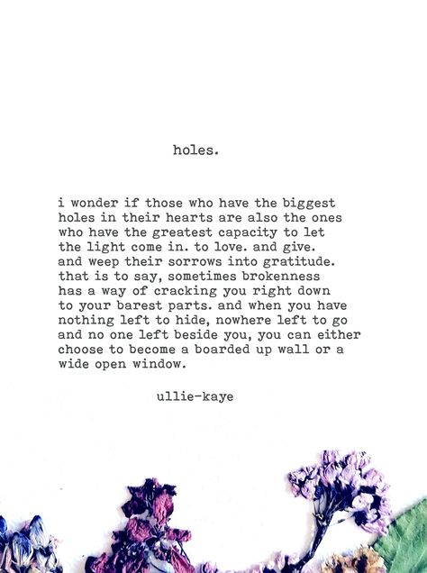 "holes". - Ullie Kaye Poetry Ullie Kaye, Me Time Quotes, Storm Quotes, Self Appreciation, God Help Me, Encouragement Cards, Open Window, New Energy, Mom Quotes