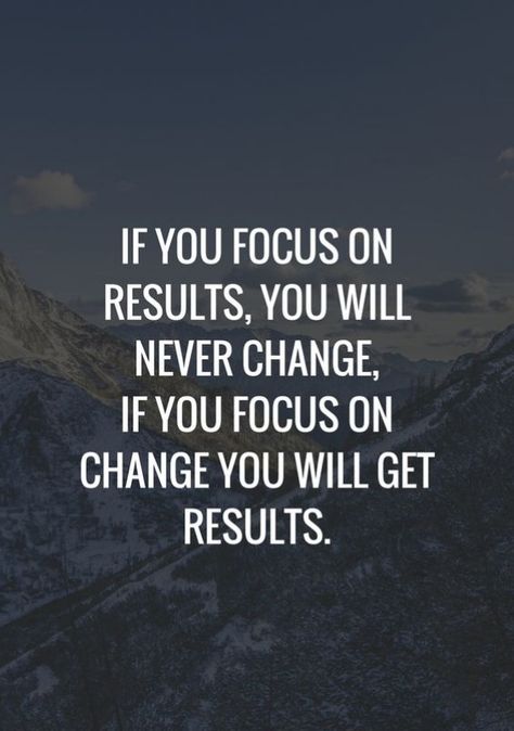 If you focus on results *only*, you will never change, if you focus *first* changing you will get the results. Build #habits // #pinitforlater #pintowin #quest4ideas  #ideas #quotes #change #goals Change Habits Quotes, Bad Habits Quotes, Results Quotes, Change Habits, Quotes Change, Building Quotes, Focus Quotes, Habit Quotes, Achievement Quotes