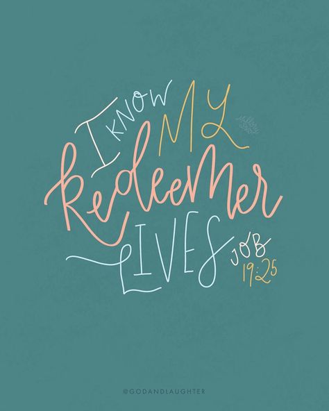 I Know That My Redeemer Lives, Job 19:25, I Know My Redeemer Lives, Christian Reminders, Job 19 25, Bible Wallpaper, Inspiring Sayings, My Redeemer Lives, Life Verses