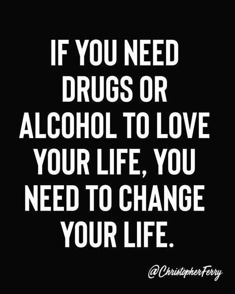 Alcohol Quotes, Recovering Addict, Recovery Quotes, Love Your Life, Wise Quotes, Change Your Life, Meaningful Quotes, Love Your, True Quotes