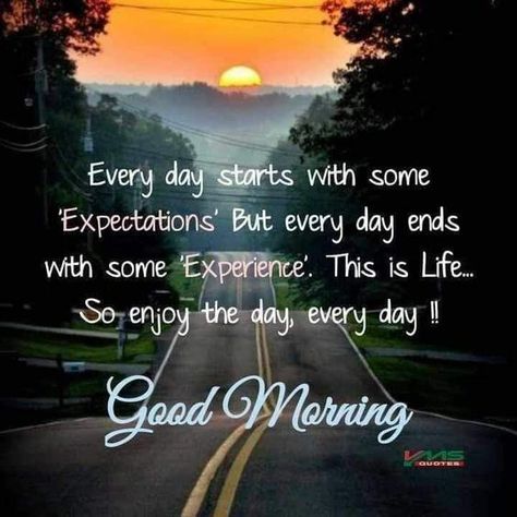 Enjoy The Day, Every day! good morning good morning images beautiful good morning quotes good morning wishes Good Morning Quotes Funny, Good Morning Quotes Inspirational, Morning Quotes Inspirational, Funny Good Morning Messages, Good Morning Quotes For Him, Quotes Good Morning, Positive Good Morning Quotes, Quotes Arabic, Morning Quotes For Him