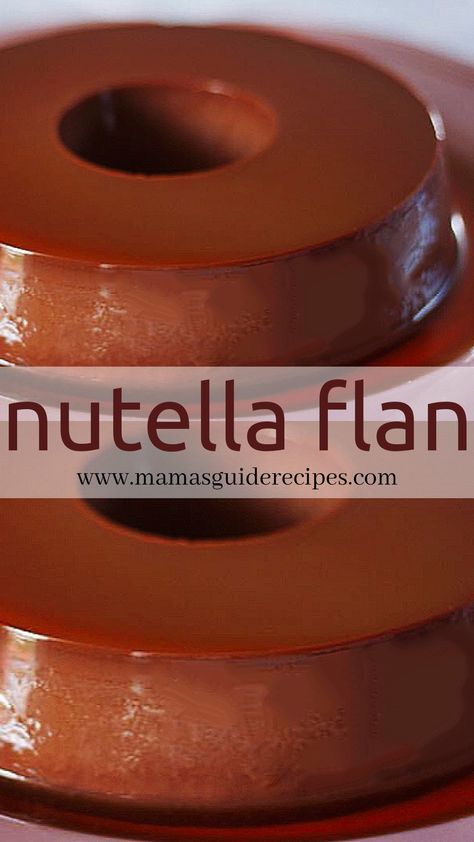 Leche flan - Mama's Guide Recipes Nutella Flan, Nutella Dessert Recipes, Flan Recipe Easy, Chocolate Flan, Nutella Recipes Easy, Flan Cake, Love Ideas, Nutella Desserts, Boricua Recipes