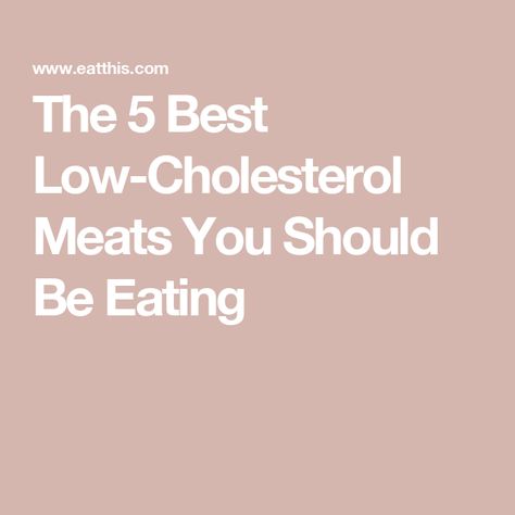 The 5 Best Low-Cholesterol Meats You Should Be Eating Low Cholesterol Meat, Low Cholesterol Baking, Low Cholesterol Recipes Easy, Easy Low Cholesterol Meals, Bottom Round Steak, Juicy Pork Tenderloin, Cholesterol Foods, Low Cholesterol Recipes, Deli Turkey