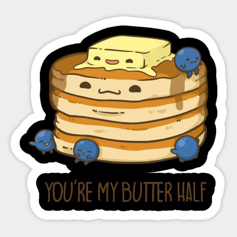 This cute design features a cute butter hugging a stack of pancakes with adorable blueberries. The text "You're my butter half" is a funny and romantic pun for "You're my better half". This artwork is drawn in a cute and cartoon art style and makes a perfect gift for any foodies who love pancakes or great present for valentine's day! You can also find the same design with the text "I'm butter with you" on my shop! -- Choose from our vast selection of stickers to match with your favorite design t Pancake Puns, Butter Pancakes, Stack Of Pancakes, Valentines Memes, Pancake Art, Lunch Notes, Food Drawings, Pancake Stack, My Better Half