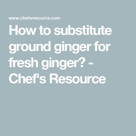 How to substitute ground ginger for fresh ginger? - Chef's Resource Ginger Substitute, Raw Ginger, Sunday Dinners, Dry Ginger, Steel Cut Oats, How To Make Sandwich, Pickle Juice, Spice Grinder, Ginger Root