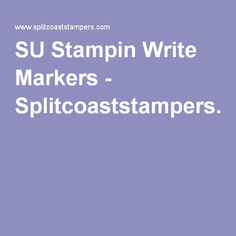 SU Stampin Write Markers - Splitcoaststampers.comVideo of how to replace tip and refill SU markers All Colors, Pumpkin Pie, Stampin Up, Markers, Pie, Stamp, Writing