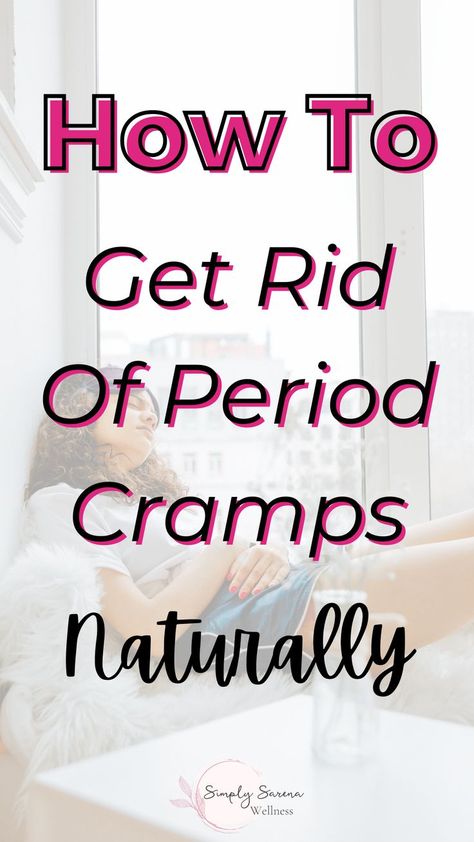 Get Rid Of Cramps, Get Rid Of Period Cramps, Period Cramp Relief, Cramps Relief, Period Cramps, Period Pain, Birth Control, Womens Wellness, Every Month