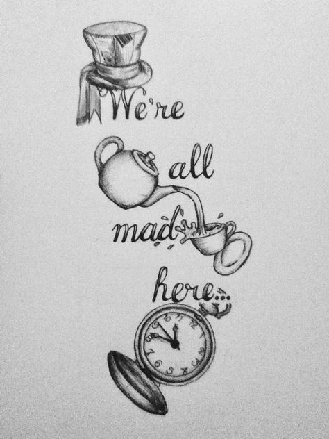 Small Easy Drawings, Mad Hatter Tattoo, Alice Art, Alice And Wonderland Tattoos, Alice In Wonderland Drawings, Good Tattoo Quotes, Easy Disney Drawings, Wonderland Tattoo, Alice And Wonderland Quotes