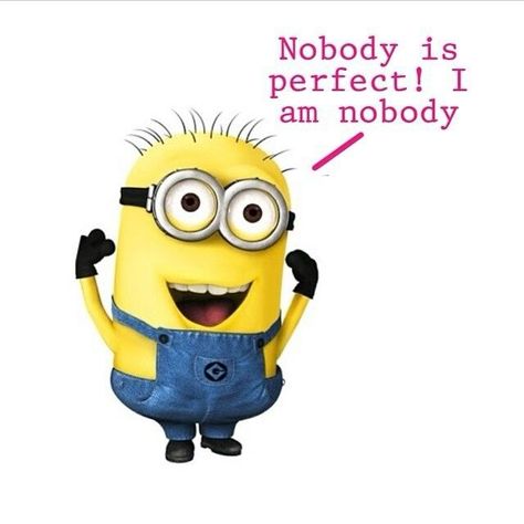 Nobody is perfect! I'm nobody Verknipte Humor, Minion Rock, Minion Humor, Minions Minions, 3 Minions, Minions 2, Minion Mayhem, Minions 1, Despicable Minions