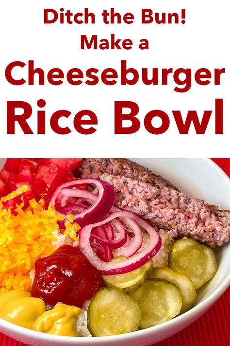 Pinterest image: photo of burger bowl with caption reading "Ditch the Bun! Make a Cheeseburger Rice Bowl" Burger Rice Bowl, Cheeseburger Rice, Cheeseburger Bowl, Rice Burger, Burger Bowl, Food From Different Countries, Home Burger, The Bun, Global Cuisine