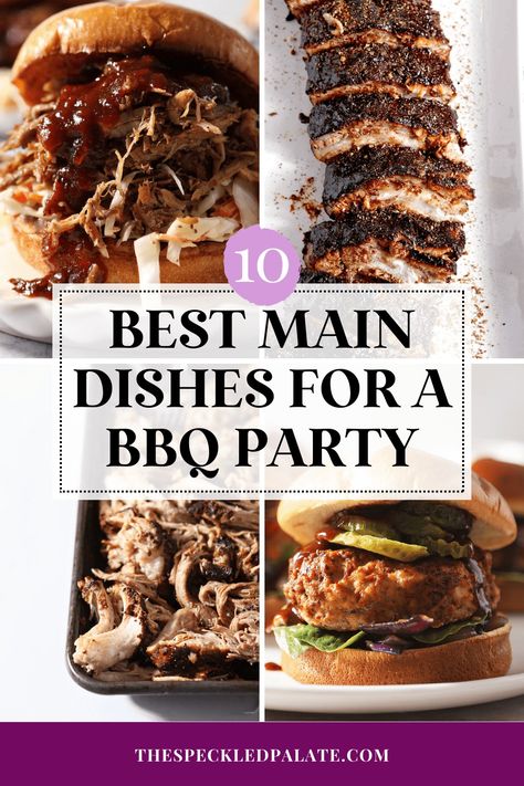 Looking for the best BBQ main dishes to make and serve? We've got 10+ recipe ideas that feature chicken, turkey, pork and beef that would be a great centerpiece for a BBQ party menu. #EasyEntertaining #SpeckledPalate