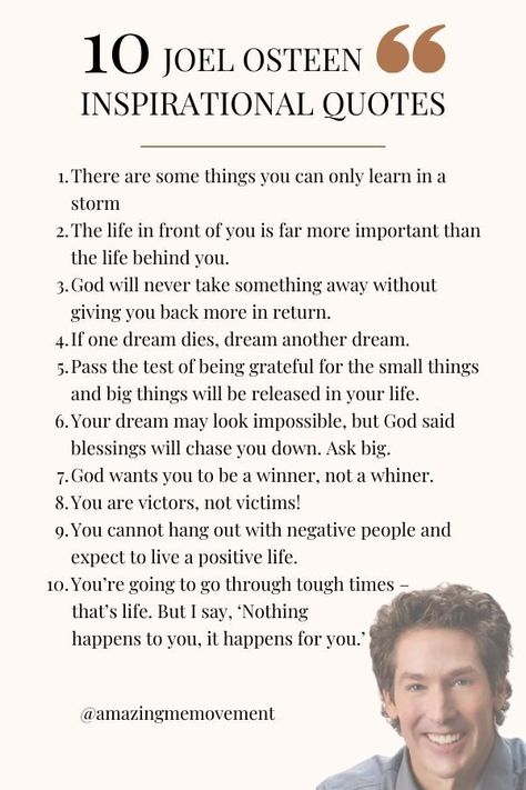 25 Joel Osteen Inspirational Quotes. These uplifting quotes by Joel Osteen will surely brighten your day. Enjoy these 25 encouraging quotes. #Quotes #JoelOsteen #Inspiration This Is My Bible Joel Osteen, Quote For A Good Day, Job Encouragement Quotes, Inspirational Words Of Encouragement Spiritual Inspiration, Joel Osteen Quotes I Declare, Bible Encouragement Quotes, Joel Osteen Quotes Encouragement, Joel Osteen Prayer, Christian Encouragement Quotes