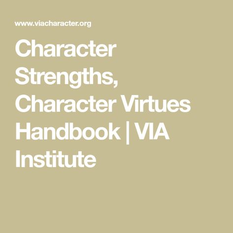 Character Strengths, Character Virtues Handbook | VIA Institute Character Virtues, Character Strengths, Multiple Intelligences, Positive Traits, Book Outline, American Psychological Association, Great Thinkers, Emotional Strength, World Religions