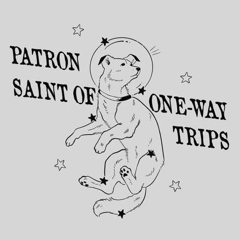 laika tattoo Patron Saint Of One Way Trips, Laika Dog Tattoo, Laika Space Dog Art, Laika Space Dog Poem, Cave Art Tattoo, Laika Space Dog Tattoo, Dog Running Tattoo, Antifascist Tattoo, Nobody Tattoo