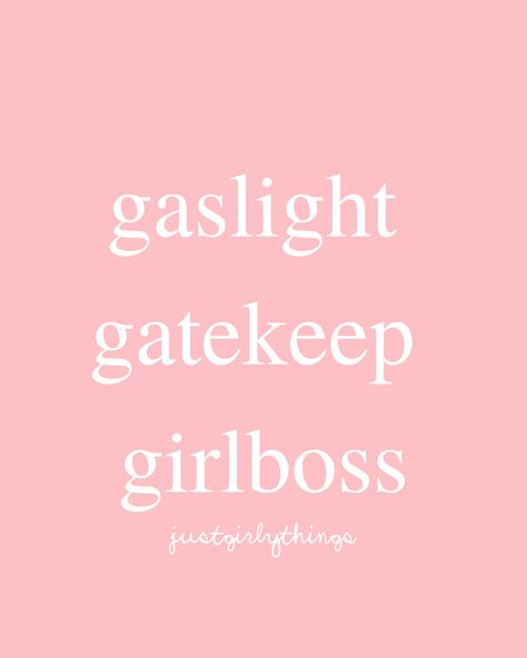 Gaslight Gatekeeper Girlboss, Justgirlythings Parody, Girly Sayings, Girl Sayings, Gaslight Gatekeep Girlboss, Girlboss Quotes, Famous Slogans, Girly Pop, Funny Girly