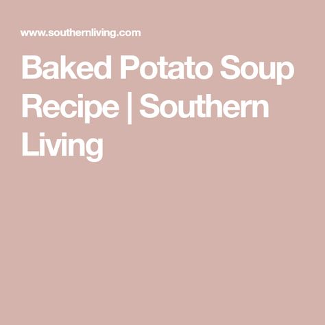 Loaded Potato Soup Recipe, Baked Potato Soup Recipe, Slow Cooker Potato Soup, Southern Living Recipes, Sweet Potato Soup Recipes, Slow Cooker Potatoes, Potato Soup Easy, Loaded Potato Soup, Loaded Baked Potato Soup