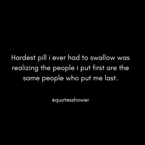 😔Hardest pill i ever had to swallow was realizing the people i put first are the same people who put me last.💯 --------------------------- --------------------------- --------------------------- #quotesshower #sadquotespage #writersofinstagram #poetsofinstagram #poetrycommunity #writerssociety #writingcommunity #poetrysociety #poetrylovers #writersofindia #writersofig #letsgosomewhere #powerfulquotes #love #sadlovequotes #relationshipquotes #relationshipadvice #lifequotes #empoweringw...